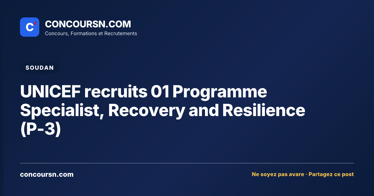 UNICEF recruits 01 Programme Specialist, Recovery and Resilience (P-3)