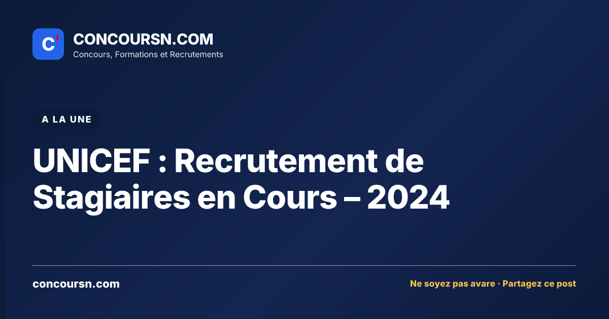 UNICEF : Recrutement de Stagiaires en Cours – 2024