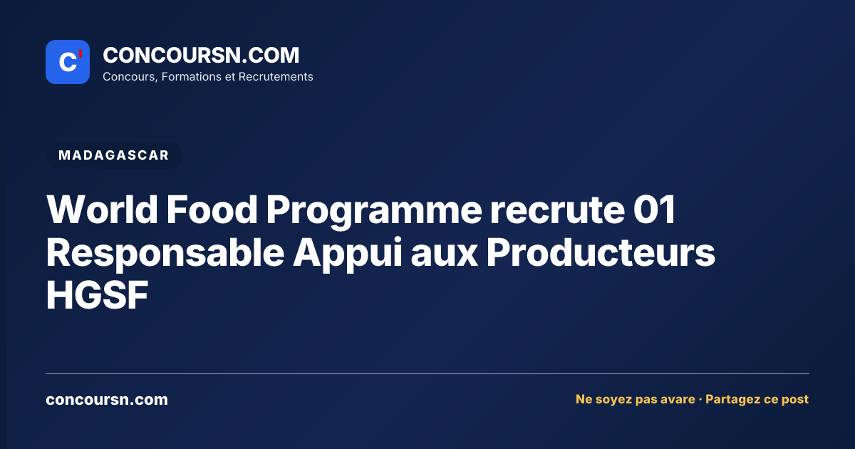World Food Programme recrute 01 Responsable Appui aux Producteurs HGSF