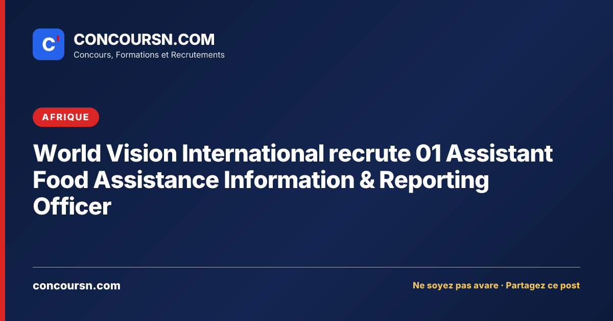 World Vision International recrute 01 Assistant Food Assistance Information & Reporting Officer